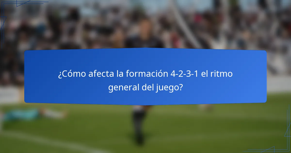 ¿Cómo afecta la formación 4-2-3-1 el ritmo general del juego?