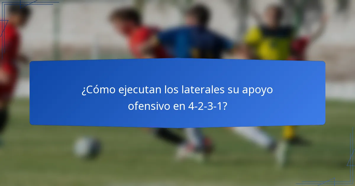 ¿Cómo ejecutan los laterales su apoyo ofensivo en 4-2-3-1?