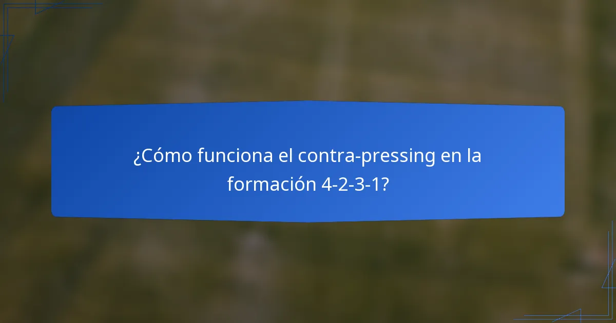 ¿Cómo funciona el contra-pressing en la formación 4-2-3-1?
