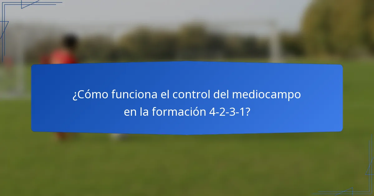¿Cómo funciona el control del mediocampo en la formación 4-2-3-1?
