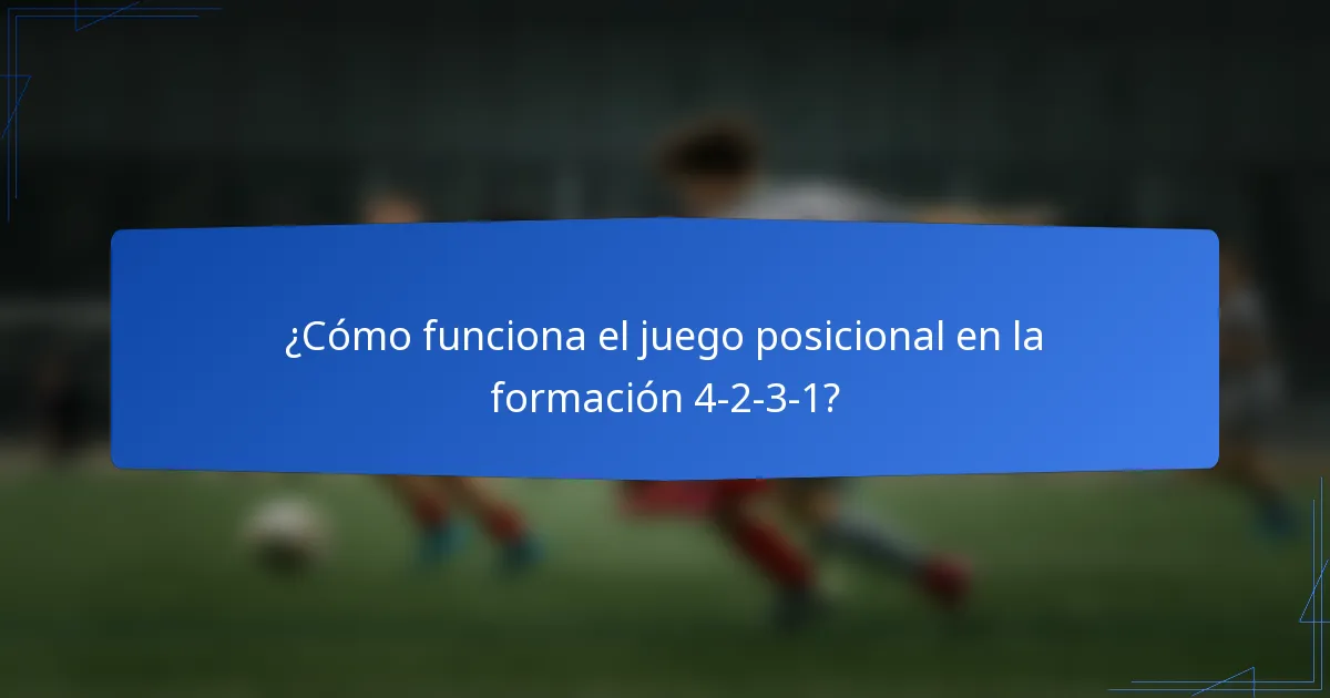 ¿Cómo funciona el juego posicional en la formación 4-2-3-1?