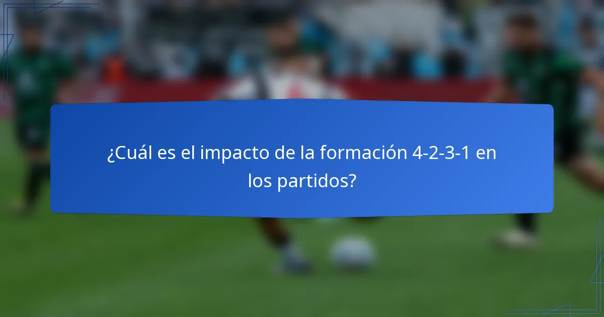 ¿Cuál es el impacto de la formación 4-2-3-1 en los partidos?