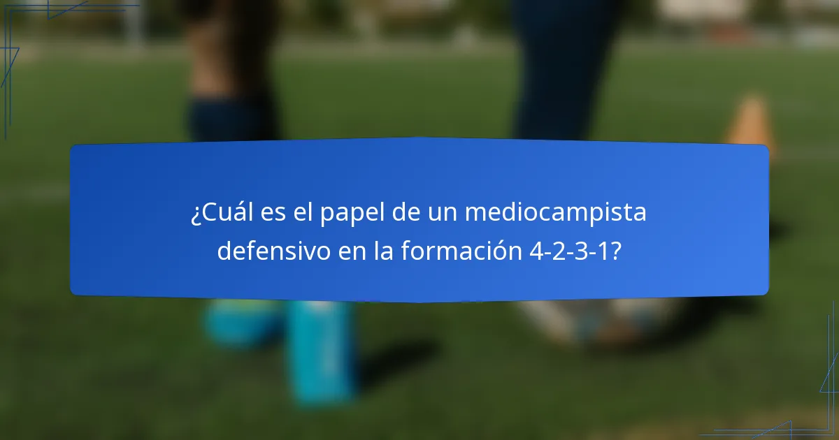 ¿Cuál es el papel de un mediocampista defensivo en la formación 4-2-3-1?
