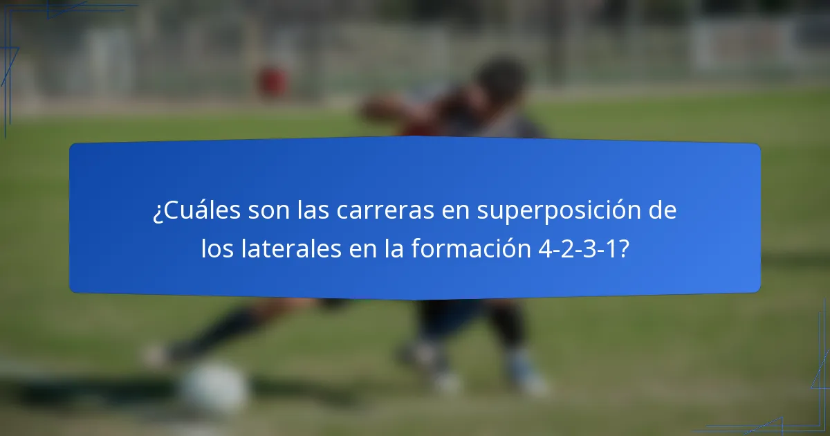 ¿Cuáles son las carreras en superposición de los laterales en la formación 4-2-3-1?