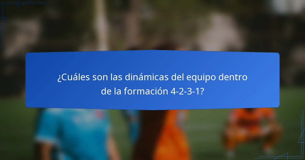 ¿Cuáles son las dinámicas del equipo dentro de la formación 4-2-3-1?