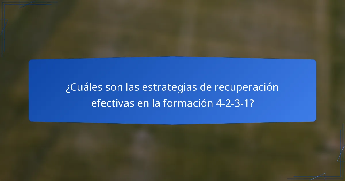 ¿Cuáles son las estrategias de recuperación efectivas en la formación 4-2-3-1?