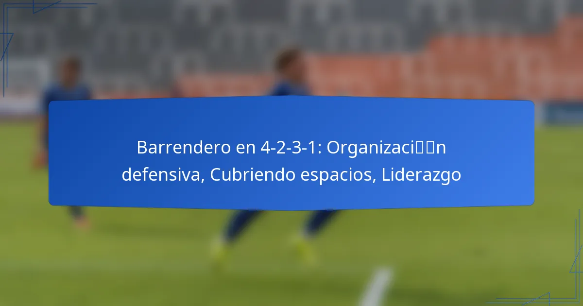 Barrendero en 4-2-3-1: Organización defensiva, Cubriendo espacios, Liderazgo