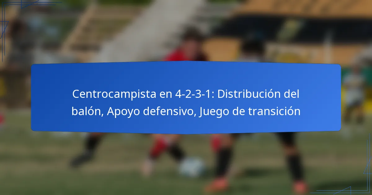 Centrocampista en 4-2-3-1: Distribución del balón, Apoyo defensivo, Juego de transición