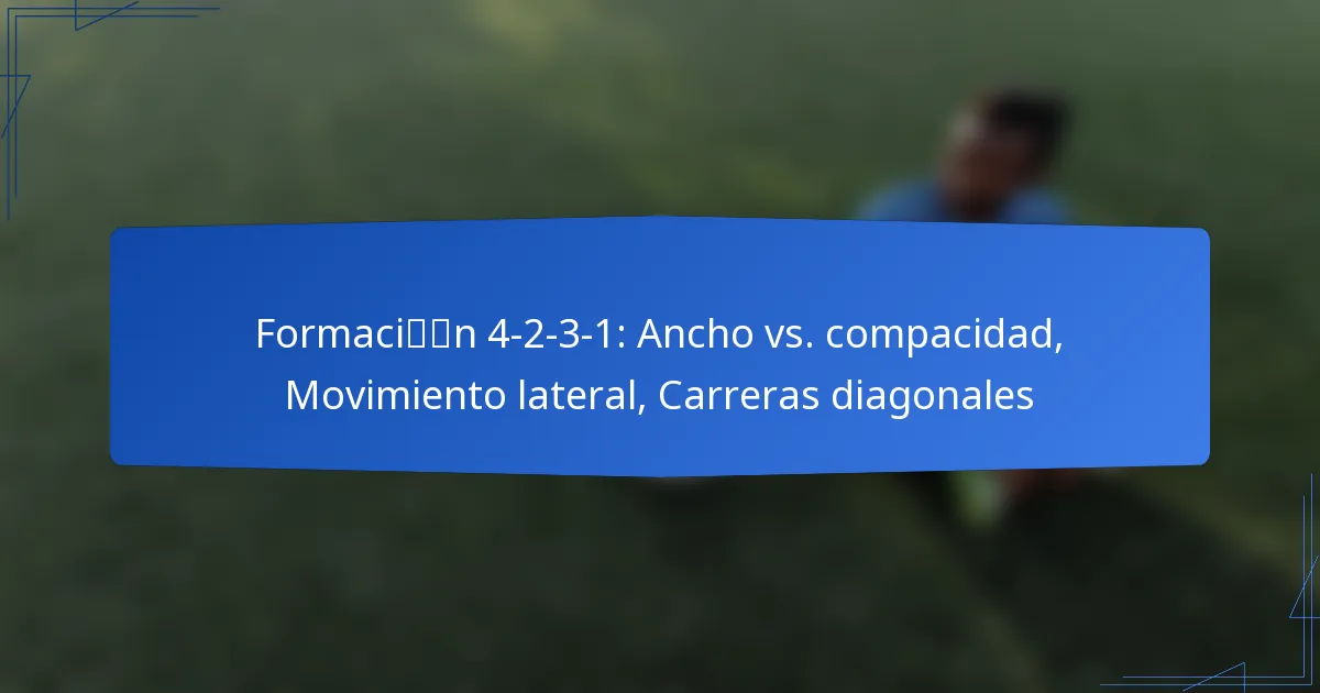 Formación 4-2-3-1: Ancho vs. compacidad, Movimiento lateral, Carreras diagonales