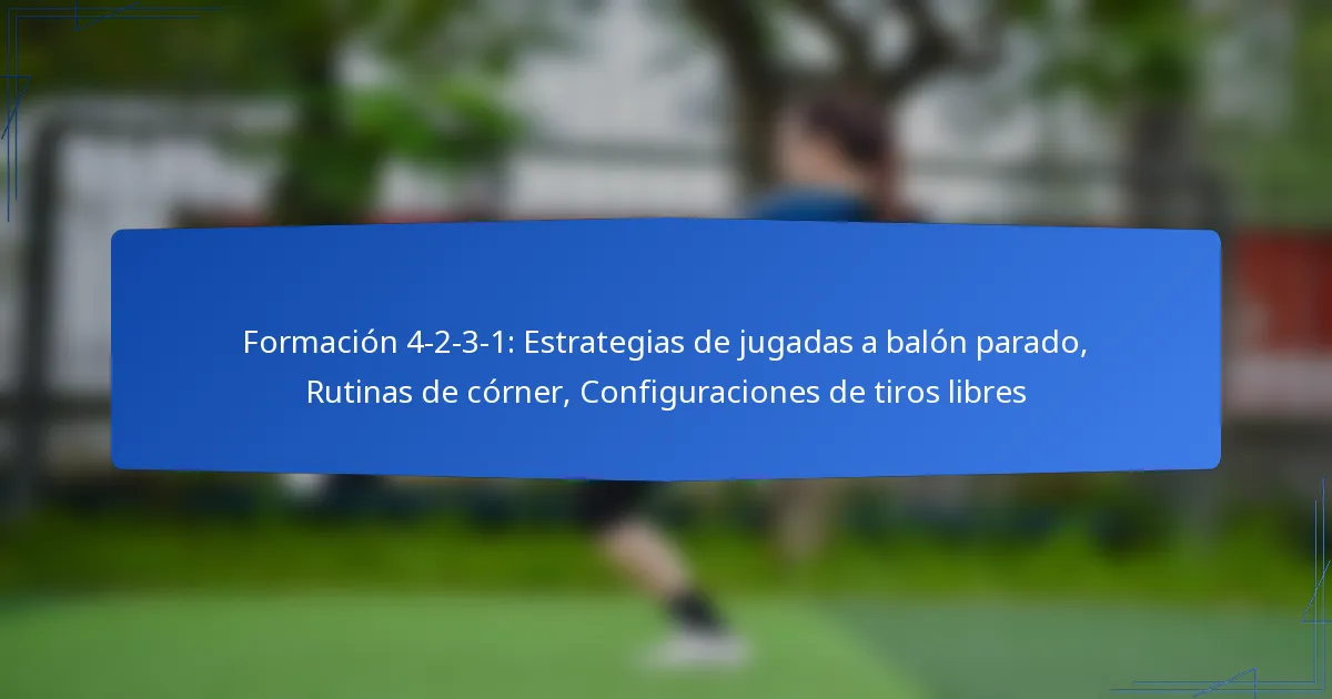 Formación 4-2-3-1: Estrategias de jugadas a balón parado, Rutinas de córner, Configuraciones de tiros libres
