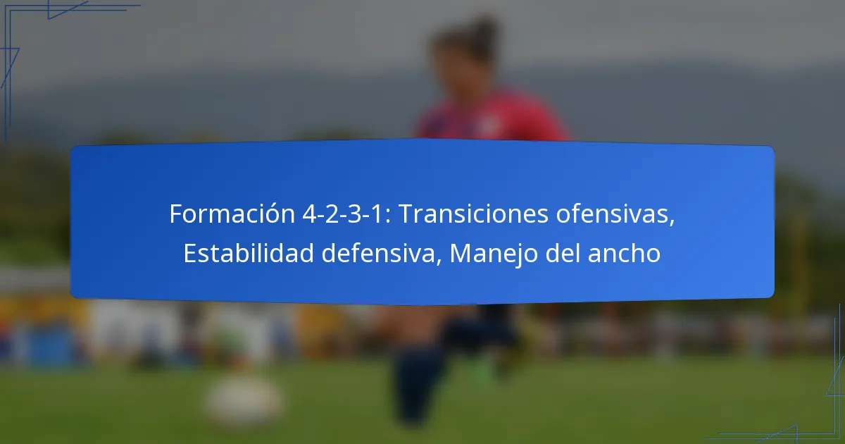 Formación 4-2-3-1: Transiciones ofensivas, Estabilidad defensiva, Manejo del ancho