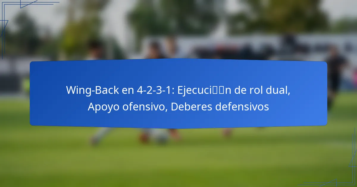Wing-Back en 4-2-3-1: Ejecución de rol dual, Apoyo ofensivo, Deberes defensivos