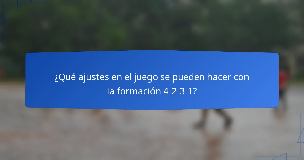 ¿Qué ajustes en el juego se pueden hacer con la formación 4-2-3-1?