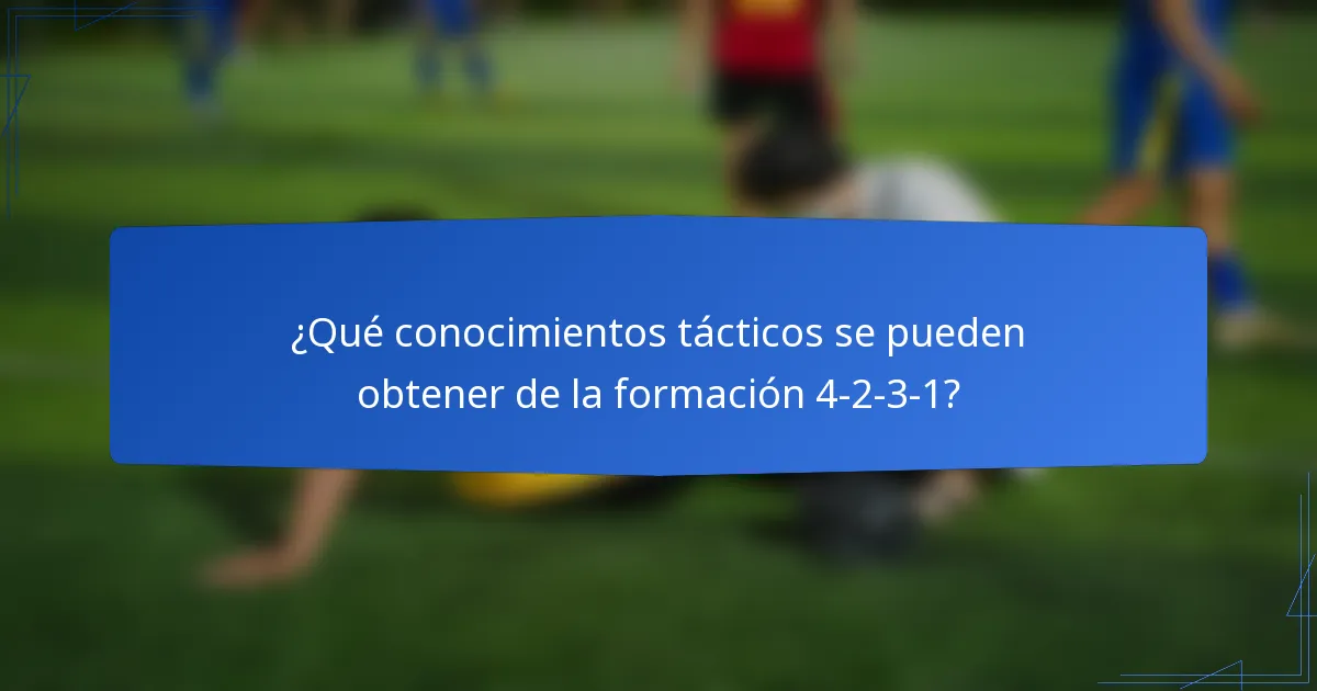 ¿Qué conocimientos tácticos se pueden obtener de la formación 4-2-3-1?