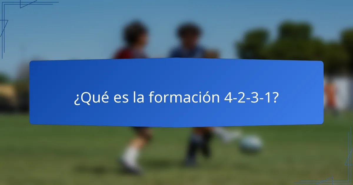 ¿Qué es la formación 4-2-3-1?
